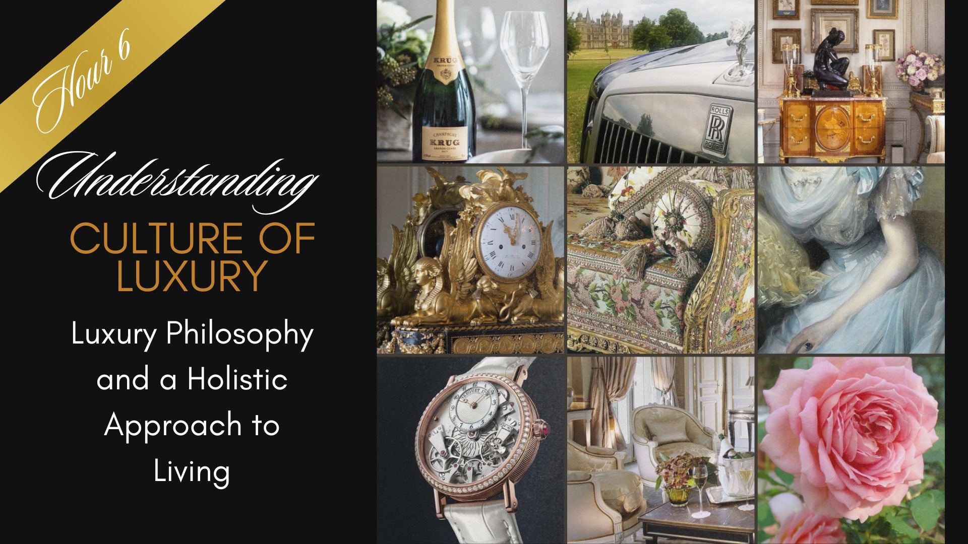 Masterclass - Hour 6 Intrinsic Opulence Luxury Mindset - Culture of Luxury - ATLG