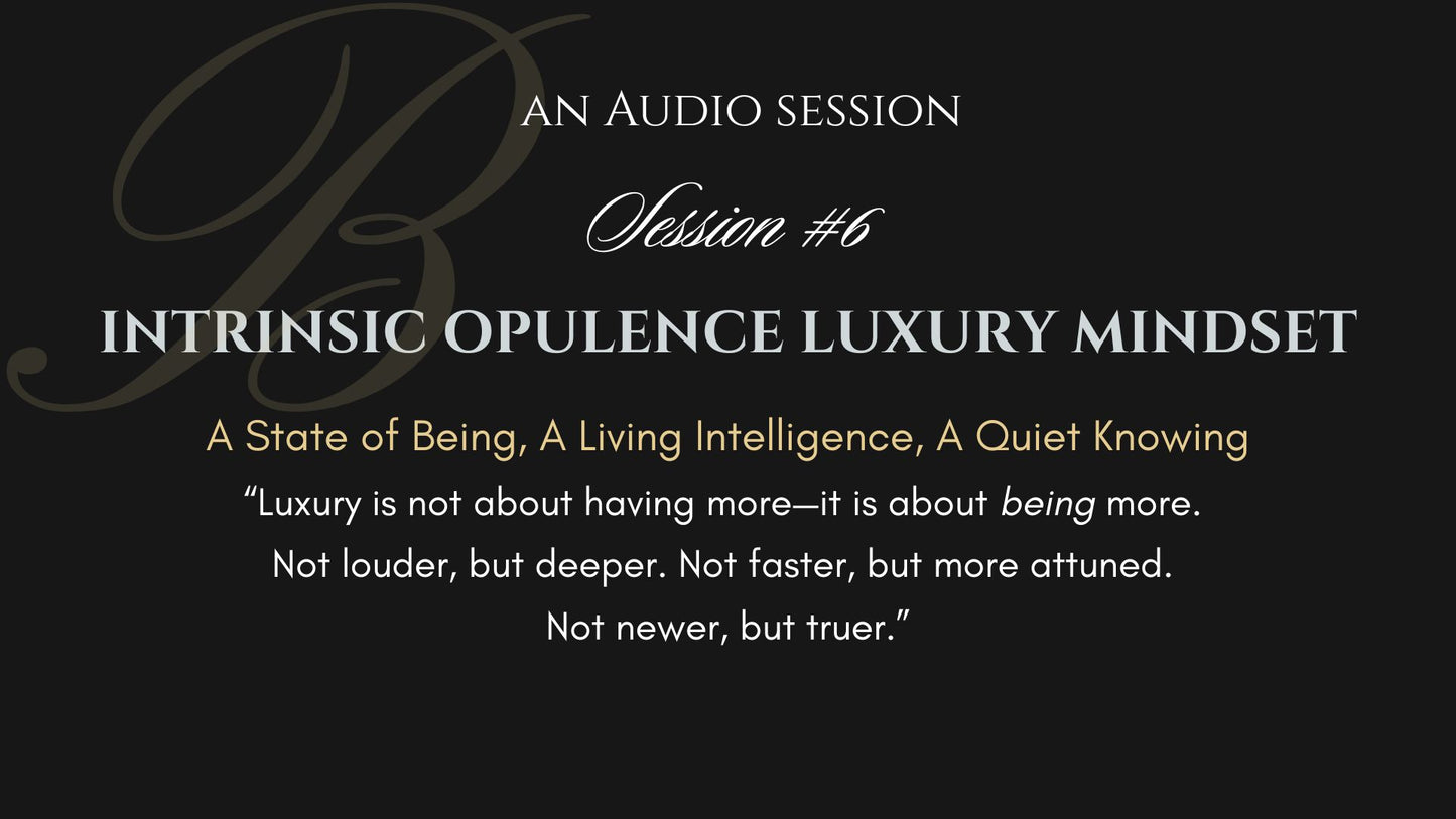 Direct Enrollment: Intrinsic Opulence The Luxury Mindset Masterclass